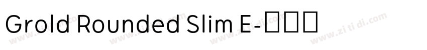 Grold Rounded Slim E字体转换